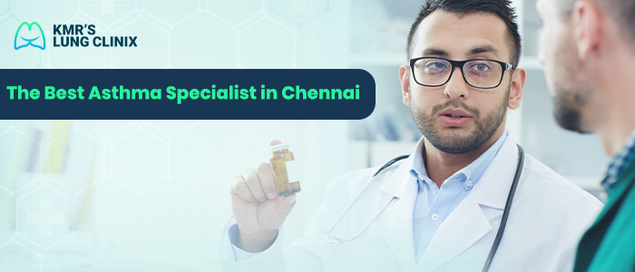 The Best Asthma Specialist in Chennai